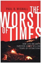 Paul Wignall, Paul B Wignall, Paul B. Wignall, Wignall Paul B. - The Worst of Times