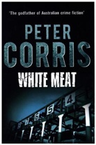 Peter Corris - White Meat