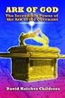 David Childress, DAVID HAT CHILDRESS, David Hatcher Childress, David Hatcher (David Hatcher Childress) Childress - Ark of God: The Incredible Power of the Ark of the Covenant