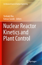 Yoshiak Oka, Yoshiaki Oka, Suzuki, Suzuki, Katsuo Suzuki - Nuclear Reactor Kinetics and Plant Control