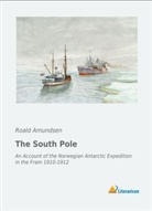 Roald Amundsen - The South Pole