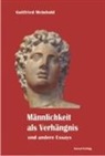 Gottfried Meinhold - Männlichkeit als Verhängnis und andere Essays