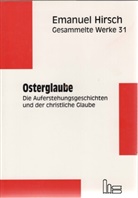 Emanuel Hirsch, Ulrich Barth, Albrecht Beutel, Hans M Müller, Hans M. Müller - Gesammelte Werke - 31: Emanuel Hirsch - Gesammelte Werke / Osterglaube