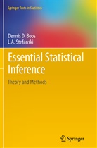 Dennis Boos, Dennis D Boos, Dennis D. Boos, L A Stefanski, L. A. Stefanski, Leonard A. Stefanski - Essential Statistical Inference