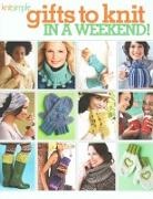 Editors of Sixth&amp;Spring Books, Sixth &amp; Spring - Gifts to Knit in a Weekend!