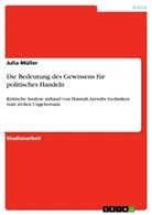 Julia Müller - Die Bedeutung des Gewissens für politisches Handeln