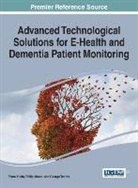 Philip Moore, Phillip Moore, George Tadros, Fatos Xhafa, Philip Moore, George Tadros... - Advanced Technological Solutions for E-Health and Dementia Patient Monitoring