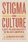 Thomas P. Gibson, Gibson Thomas P., J. Lorand Matory, J. Lorand Matory, J. Lorand Gibson Matory, James Lorand Matory... - Stigma and Culture Lastplace Anxiety in Black America