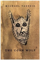 Michael Taussig, Taussig Michael - Corn Wolf