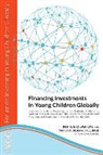 Board On Children Youth And Families, Board On Global Health, Forum on Investing in Young Children Glo, Forum on Investing in Young Children Globally, Institute Of Medicine, National Research Council - Financing Investments in Young Children Globally