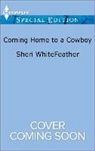 Sheri WhiteFeather - Coming Home to a Cowboy