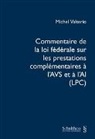 Michel Valterio - Commentaire de la loi fédérale sur les prestations complémentaires à l'AVS et à l'AI