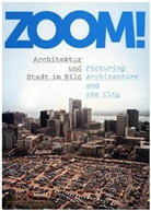 Andres Lepik - ZOOM! Architektur und Stadt im Bild / Picturing Architecture and the City