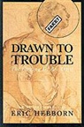 Eric Hebborn - Drawn To Trouble