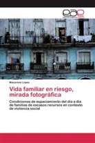 Macarena López - Vida familiar en riesgo, mirada fotográfica