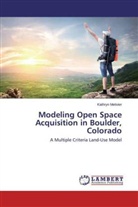 Kathryn Metivier - Modeling Open Space Acquisition in Boulder, Colorado