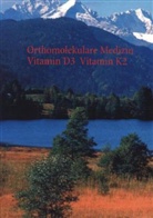 Volker H. Schendel, Volker H. Schendel - Orthomolekulare Medizin - Vitamin D3 - Vitamin K2