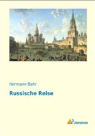 Hermann Bahr - Russische Reise