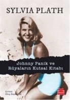 Sylvia Plath - Johnny Panik ve Rüyalarin Kutsal Kitabi