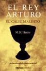 M. K. Hume - El rey Arturo ; El cáliz maldito