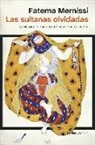 Fatima Mernissi - Las sultanas olvidadas : La historia silenciada de las reinas del islam