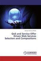 Demian Antony D'Mello - QoS and Service Offer Driven Web Services Selection and Compositions