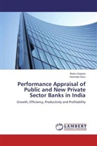 Reet Kapoor, Reetu Kapoor, Narinder Kaur - Performance Appraisal of Public and New Private Sector Banks in India