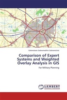 Gebreslasie Gebremedhin Gebremichel - Comparison of Expert Systems and Weighted Overlay Analysis in GIS