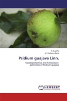 M Shakeera Banu, M. Shakeera Banu, Sujatha, K Sujatha, K. Sujatha - Psidium guajava Linn.