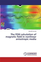 Zden k Kunický, Zden¿k Kunický, Zdenek Kunický - The FEM calculation of magnetic field in nonlinear anisotropic media