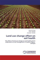 Danie Girmay, Daniel Girmay, Fassi Kebede, Fassil Kebede, Amanuel Zenebe - Land use change effect on soil health