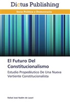 Rafael José Nadim de Lazari - El Futuro Del Constitucionalismo
