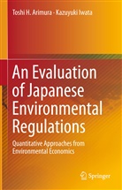 Toshi Arimura, Toshi H Arimura, Toshi H. Arimura, Kazuyuki Iwata - An Evaluation of Japanese Environmental Regulations