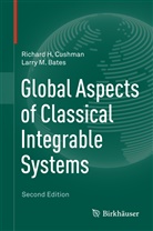 Larry Bates, Larry M Bates, Larry M. Bates, Richard Cushman, Richard H Cushman, Richard H. Cushman - Global Aspects of Classical Integrable Systems