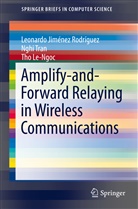 Th Le-Ngoc, Tho Le-Ngoc, Leonardo Jimenez Rodriguez, Leonardo Jiméne Rodríguez, Leonardo Jiménez Rodríguez, Ngh Tran... - Amplify-and-Forward Relaying in Wireless Communications