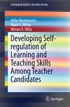 H&eacute;fe Bembenutty, Hefer Bembenutty, H&eacute;fer Bembenutty, Miriam Velez, Miriam R. Velez, Miriam R V&eacute;lez... - Developing Self-regulation of Learning and Teaching Skills Among Teacher Candidates