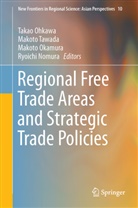 Ryoichi Nomura, Takao Ohkawa, Takao et al Ohkawa, Makot Okamura, Makoto Okamura, Makot Tawada... - Regional Free Trade Areas and Strategic Trade Policies