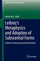 Adria Nita, Adrian Nita - Leibniz's Metaphysics and Adoption of Substantial Forms