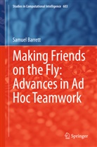 Samuel Barrett - Making Friends on the Fly: Advances in Ad Hoc Teamwork