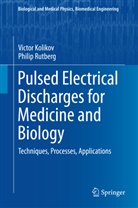 Victo Kolikov, Victor Kolikov, Philip Rutberg - Pulsed Electrical Discharges for Medicine and Biology