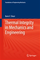 Boris F Shorr, Boris F. Shorr - Thermal Integrity in Mechanics and Engineering