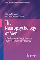Carl D'Amato, Carl D'Amato, Rik C. D'Amato, Rik Carl D'Amato, Charle M Zaroff, Charles M Zaroff... - The Neuropsychology of Men