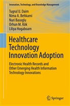 Nuri Basoglu, Nuri et al Basoglu, Nim Behkami, Nima Behkami, Tugrul Daim, Tugrul U Daim... - Healthcare Technology Innovation Adoption