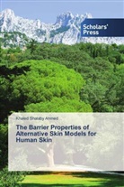Khaled Shalaby Ahmed - The Barrier Properties of Alternative Skin Models for Human Skin