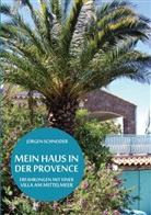 Jürgen Schneider - Mein Haus in der Provence