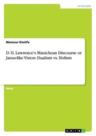 Mansour Khelifa - D. H. Lawrence's Manichean Discourse or Janus-like Vision: Dualism vs. Holism