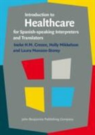 Ineke Crezee, Holly Mikkelson, Laura Monzon-Storey - Introduction to Healthcare for Spanish-Speaking Interpreters and Translators