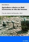 Rokia Goldmann - Agriculture urbaine au Mali Contraintes et role des femmes