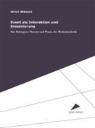 Ulrich Wünsch, Matthias Welker, Ulrich Wünsch - Event als Interaktion und Inszenierung