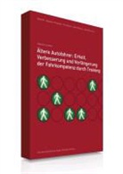 Anke Blöbaum, Anke u Blöbaum, Dir Boenke, Dirk Boenke, Sebastia Poschadel, Sebastian Poschadel... - Ältere Autofahrer: Erhalt, Verbesserung und Verlängerung der Fahrkompetenz durch Training